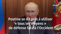Poutine se dit prêt à utiliser « tous les moyens » de défense face à l’Occident
