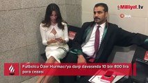 Özer Hurmacı ve eşi arasındaki darp davasında karar