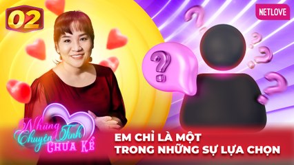Những Chuyện Tình Chưa Kể | Mối Tình Đầu - Tập 02
