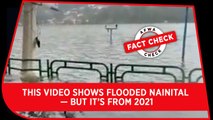 Fact check video: Scary video of flooded Nainital is not recent — it’s from 2021