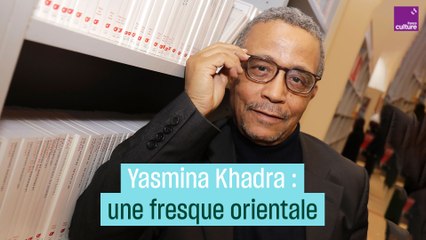 Yasmina Khadra : une fresque orientale