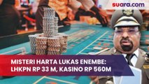 Misteri Harta Lukas Enembe: Lapor LHKPN Rp 33 M, Tapi di Rekening Kasino Ada Rp 560 M