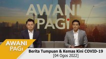AWANI Pagi: Berita tumpuan & kemas kini COVID-19 [04 Ogos 2022]