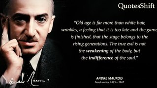 new life quotes |André Maurois' Quotes that tell a lot about ourselves _ Life Changing Quotes