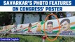 Bharat Jodo Yatra Savarkar’s photo on poster leaves Congress red-faced  Oneindia News News