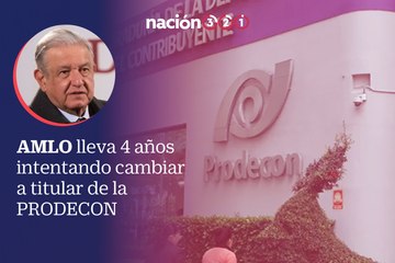 AMLO lleva 4 años intentando cambiar a titular de la PRODECON