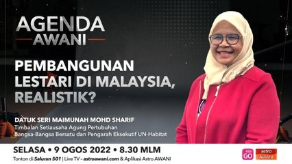 Agenda AWANI: Pembangunan Lestari di Malaysia, Realistik?