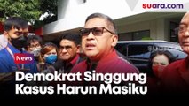 Demokrat Singgung Kasus Harun Masiku, Hasto PDIP Beri Balasan Menohok