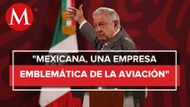 Líderes de Mexicana de Aviación no estuvieron conmigo en la oposición, dice AMLO