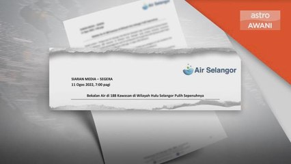 Download Video: Air Selangor | Bekalan air Hulu Selangor pulih sepenuhnya