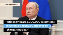 Putin movilizará a 300,000 reservistas en Ucrania y acusa a Occidente de 