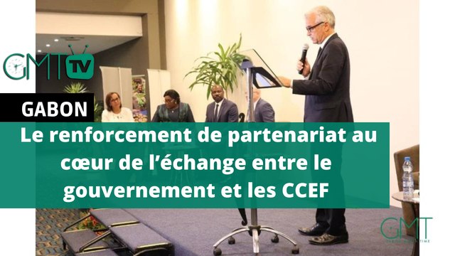 [#Reportage] #Gabon: le renforcement de partenariat au cœur de l’échange entre le gouvernement et les CCEF