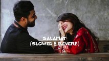 Salamat _ slowed reverb  _ Sarbjit _ Amaal Mallik_ Arijit Singh _ Tulsi Kumar _ Lofi Music _slowed(360P)