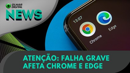 Ao Vivo | Atenção: falha grave afeta Chrome e Edge | 21/09/2021 | #OlharDigital