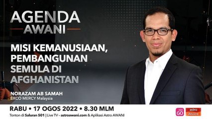 Agenda AWANI: Misi kemanusiaan, pembangunan semula di Afghanistan
