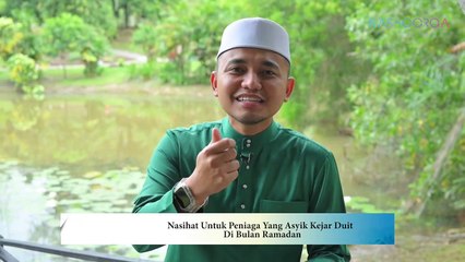 Nasihat Untuk Peniaga Yang Asyik Kejar Duit Di Bulan Ramadan