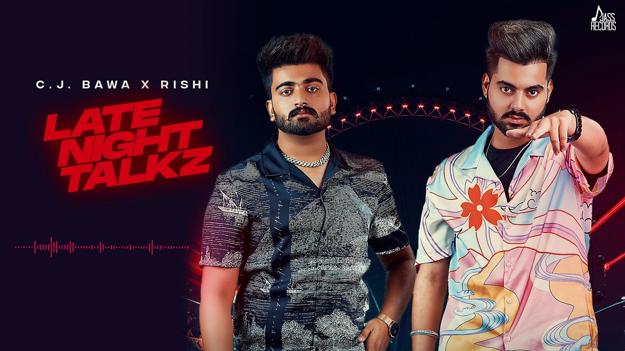 Late Night Talkz (Full Video) C.J.Bawa & Rishi | New Punjabi Songs 2022 | Jass Records