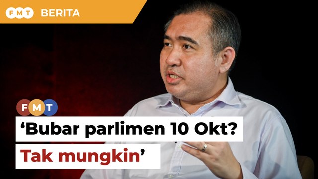 Tak mungkin Parlimen dibubar 10 Okt, kata Loke