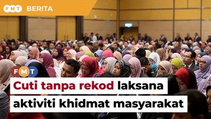 Penjawat awam dapat cuti tanpa rekod 5 hari, laksana aktiviti khidmat masyarakat