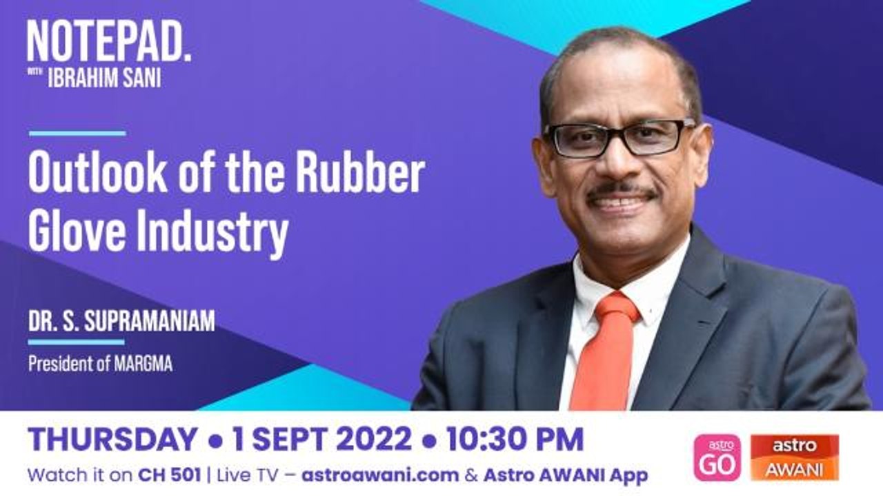 Notepad with Ibrahim Sani: Outlook of the Rubber Glove Industry