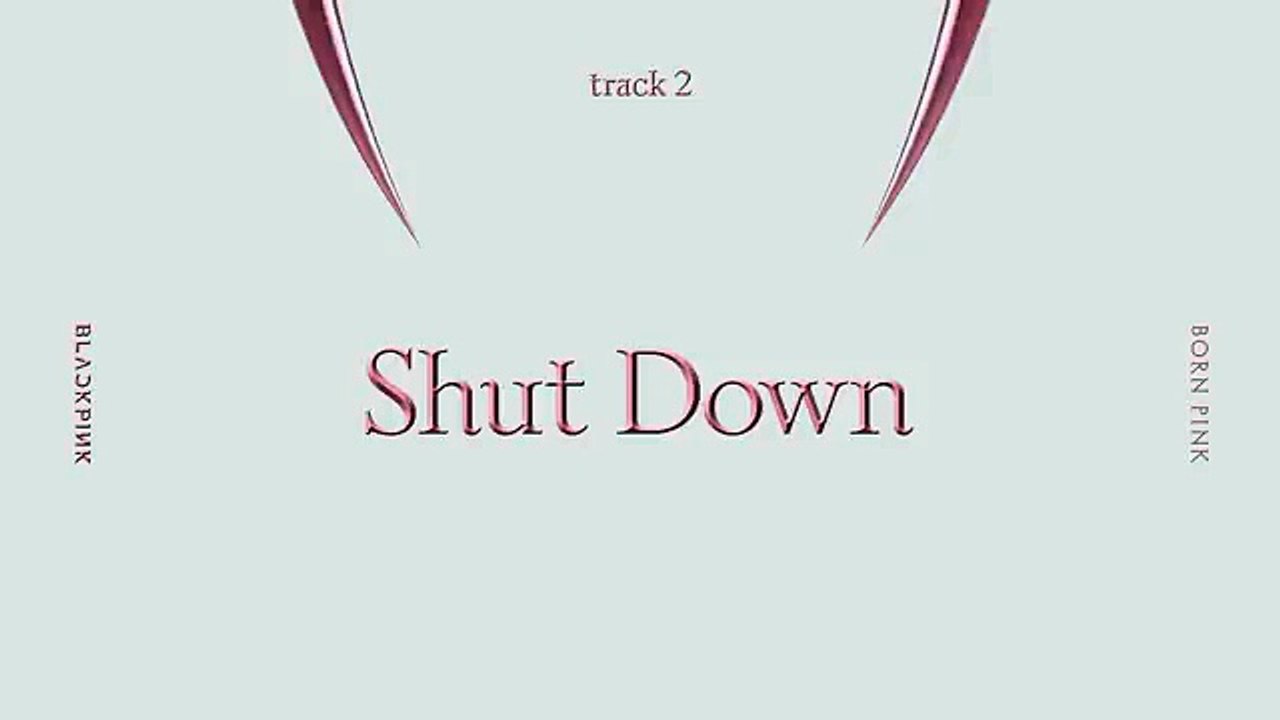 ‘Shut Down’ X Audio Track X Music
