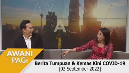 AWANI Pagi: Berita tumpuan & kemas kini COVID-19 [02 September 2022]