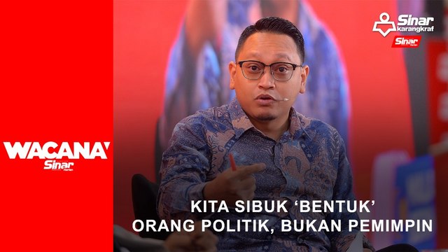 Kita sibuk 'bentuk' orang politik, bukan pemimpin