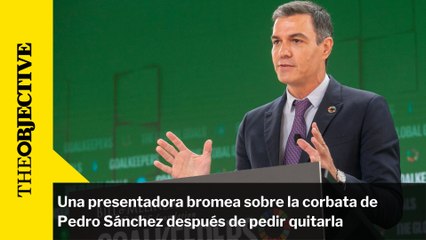 Una presentadora bromea sobre la corbata de Pedro Sánchez después de pedir quitarla