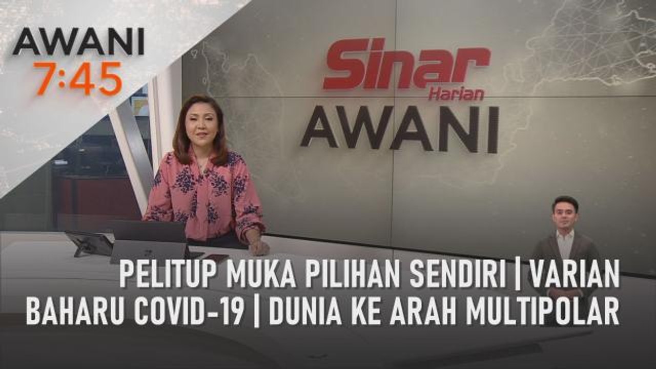 AWANI 7:45 [07/09/2022] - Pelitup muka pilihan sendiri | Varian baharu COVID-19 | Dunia ke arah multipolar