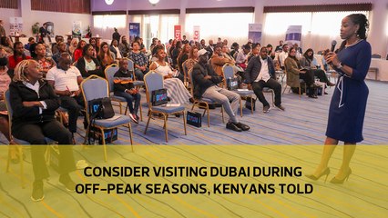 Consider visiting Dubai during off-peak seasons, Kenyans told