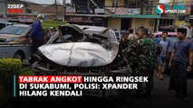 Tabrak Angkot Hingga Ringsek di Sukabumi, Polisi: Xpander Hilang Kendali