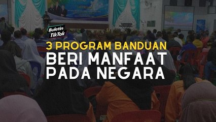3 Program banduan beri manfaat pada negara.