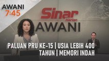 AWANI 7:45 [09/09/2022] - Paluan PRU Ke-15 | Usia lebih 400 tahun | Memori indah