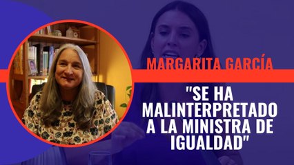 Margarita García (psicóloga) dice que se ha mal interpretado a la ministra de Igualdad