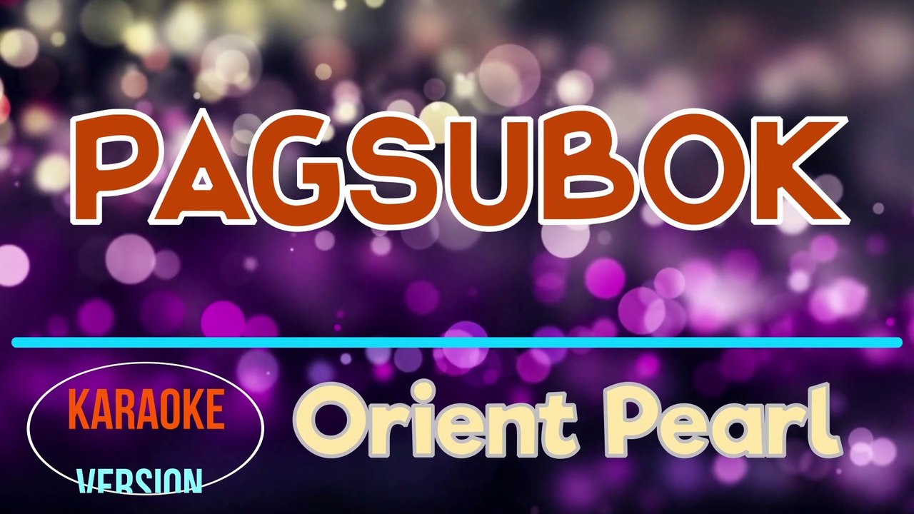 Pagsubok Orient Pearl Karaoke Version HQ video Dailymotion