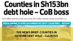 The News Brief: Counties in the Sh153bn debt hole - CoB boss