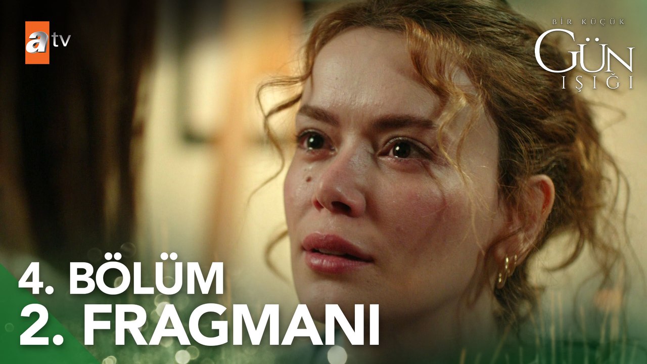 Bir Küçük Gün Işığı 4. Bölüm 2. Fragmanı | ''Baban o senin onu çok sev''   @atv ​(2_VRS)