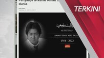 [TERKINI] Penyanyi terkenal Aman Shah meninggal dunia