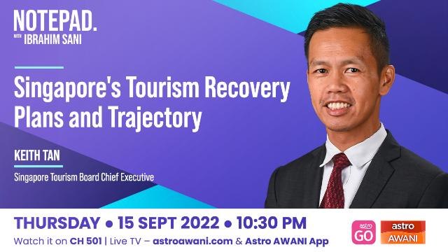 Notepad with Ibrahim Sani: Singapore's Tourism Recovery Plans and Trajectory