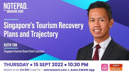 Notepad with Ibrahim Sani: Singapore's Tourism Recovery Plans and Trajectory