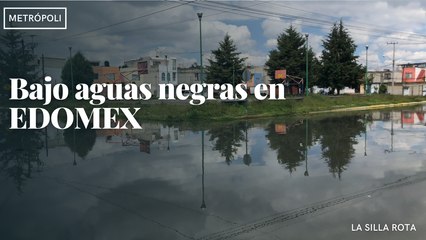 Bajo aguas negras en EDOMEX