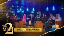 The Maid 2 Reunion  | The Maid 2 - Episod 12