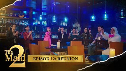 The Maid 2 Reunion  | The Maid 2 - Episod 12