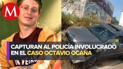 Detienen a policía de Cuautitlán Izcalli involucrado en la muerte de Octavio Ocaña