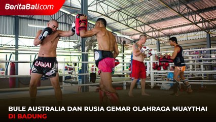Bule Australia dan Rusia Gemar Olahraga Muaythai di Badung