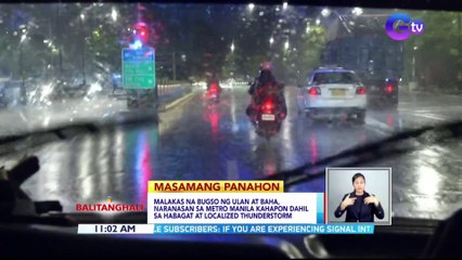 Malakas na bugso ng ulan at baha, naranasan sa Metro Manila kahapon dahil sa habagat at localized thunderstorm | BT