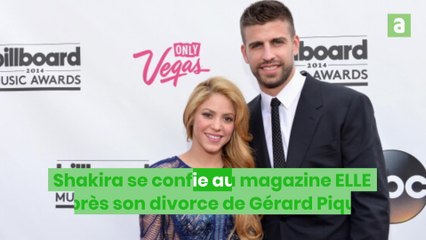 Shakira se confie après son divorce de Gérard Piqué