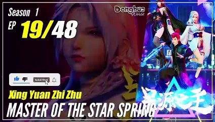 【Xing Yuan Zhi Zhu】 S1 EP 19 "Hobby Khusus Dewi" - Master Star Of Spring | Sub Indo