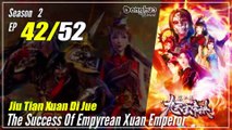 【Jiu Tian Xuan Di Jue】 S2 EP 42 (82) - The Success Of Empyrean Xuan Emperor | Sub Indo