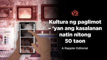 VIDEO EDITORIAL: Kultura ng paglimot – ‘yan ang kasalanan natin nitong 50 taon